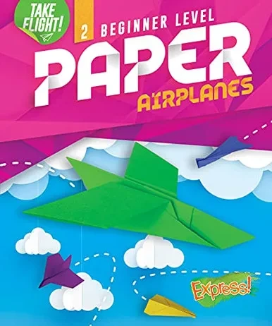 Beginner Level Paper Airplanes (Take Flight!)