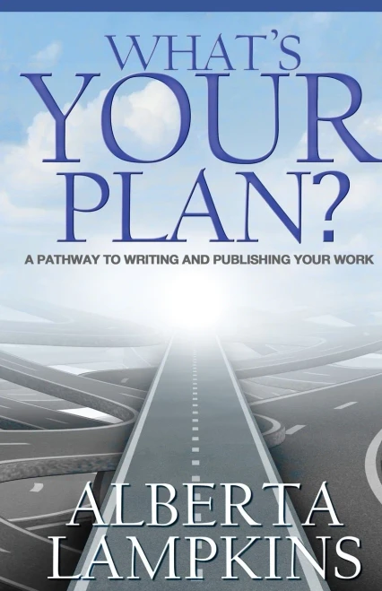 What's Your Plan: A Pathway To Writing And Publishing Your Work