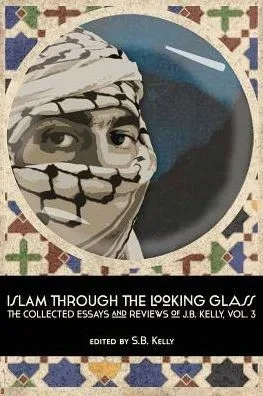 Islam Through The Looking Glass, Vol. 3