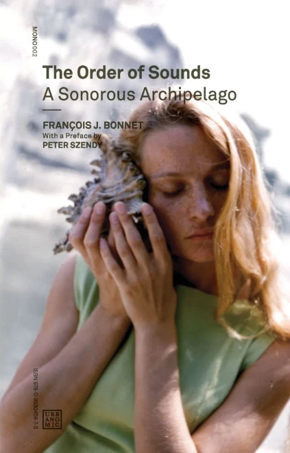 The Order Of Sounds: A Sonorous Archipelago (Urbanomic / Mono)