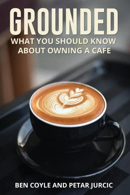 Grounded: What You Should Know About Owning A Cafe