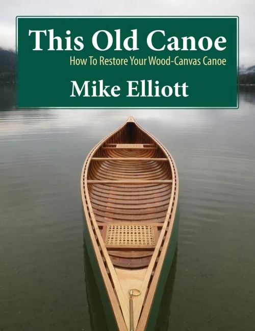 This Old Canoe: How To Restore Your Wood-Canvas Canoe