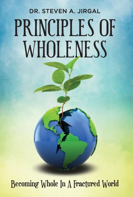 Principles Of Wholeness: Becoming Whole In A Fractured World