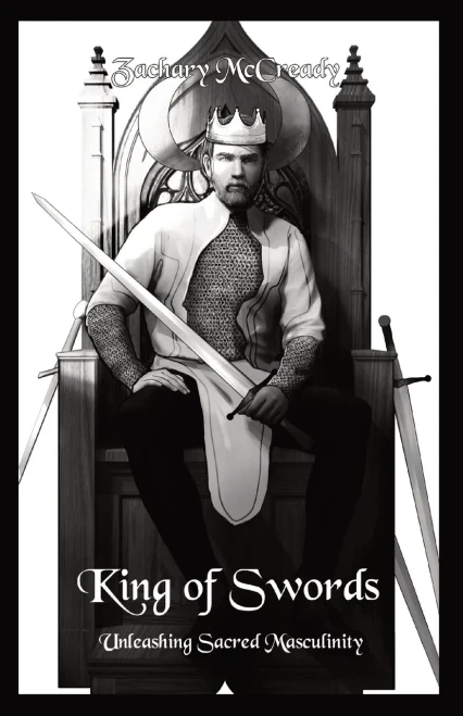 King Of Swords: Unleashing Sacred Masculinity