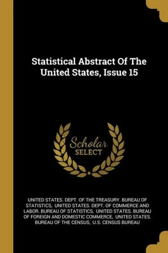 Statistical Abstract Of The United States, Issue 15