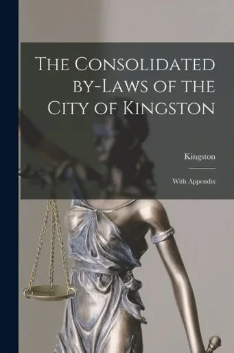 The Consolidated By-Laws Of The City Of Kingston [Microform]: With Appendix