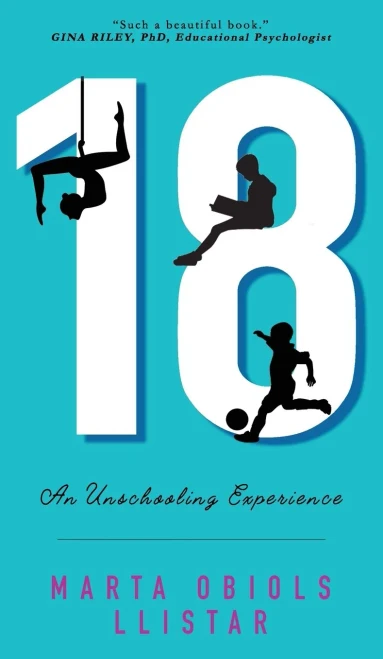 18: An Unschooling Experience - 9781953259127