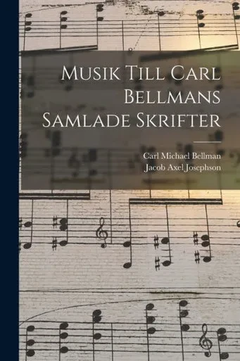 Musik Till Carl Bellmans Samlade Skrifter (Swedish Edition)