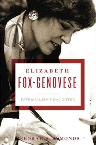 Elizabeth Fox-Genovese: Paternalism'S Daughter