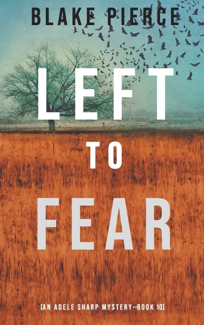 Left To Fear (An Adele Sharp Mystery-Book Ten)