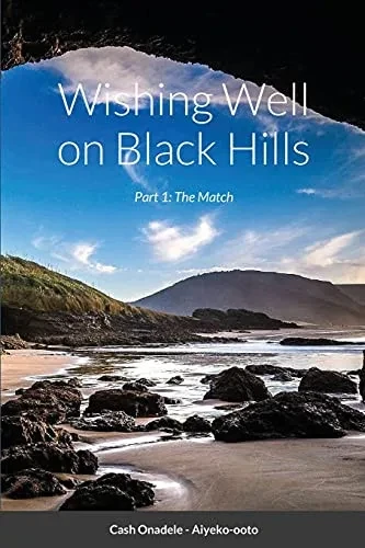 Wishing Well On Black Hills: Part 1: The Match