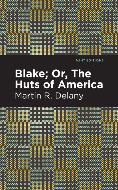 Blake; Or, The Huts Of America (Mint Editions)