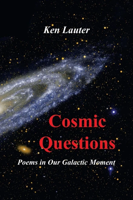 Cosmic Questions: Poems In Our Galactic Moment