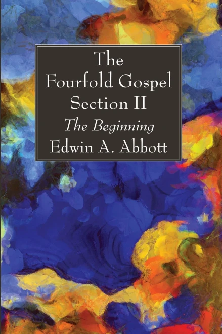 The Fourfold Gospel; Section Ii: The Beginning