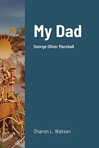 My Dad: George Oliver Marshall - 9781716430589