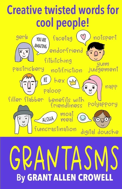 GRANTASMS: Creative twisted words for cool people!
