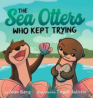 The Sea Otters Who Kept Trying - 9781737086000