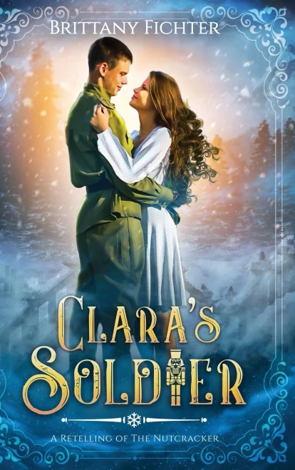 Clara'S Soldier: A Retelling Of The Nutcracker