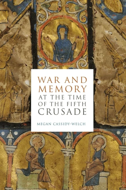 War And Memory At The Time Of The Fifth Crusade