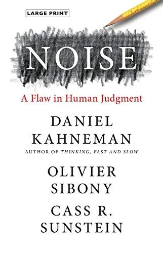 Noise: A Flaw In Human Judgment - 9780316322270