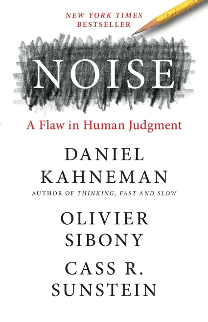Noise: A Flaw In Human Judgment - 9780316451406