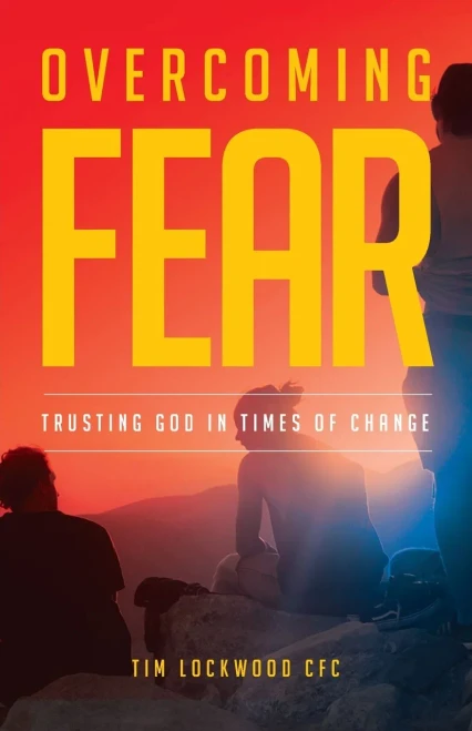 Overcoming Fear: Trusting God In Time Of Change
