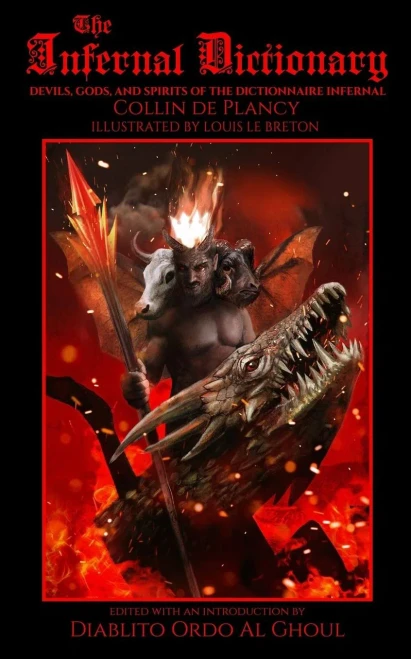 The Infernal Dictionary: Devils, Gods, and Spirits of the Dictionnaire Infernal