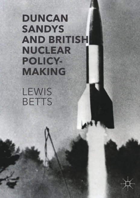 Duncan Sandys And British Nuclear Policy-Making