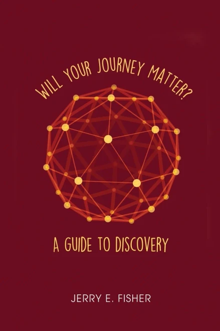 Will Your Journey Matter?: A Guide To Discovery