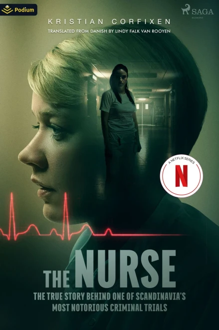 The Nurse: The True Story Behind One Of Scandinavia's Most Notorious Criminal Trials