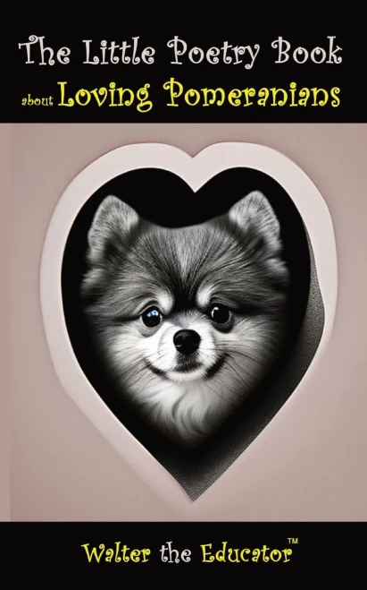 The Little Poetry Book About Loving Pomeranians (The Little Poetry Dogs Book)