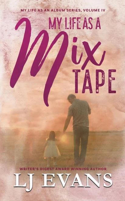 My Life As A Mixtape: A Single-Dad, Rock-Star Romance (My Life As An Album)