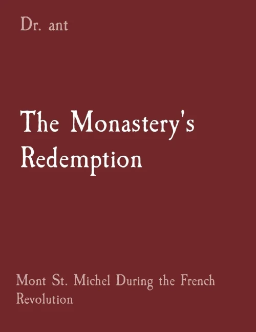 The Monastery's Redemption: Mont St. Michel During The French Revolution