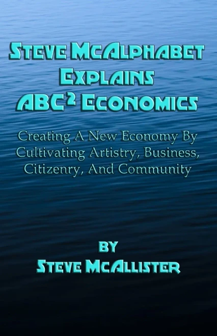 Steve Mcalphabet Explains Abc Squared Economics