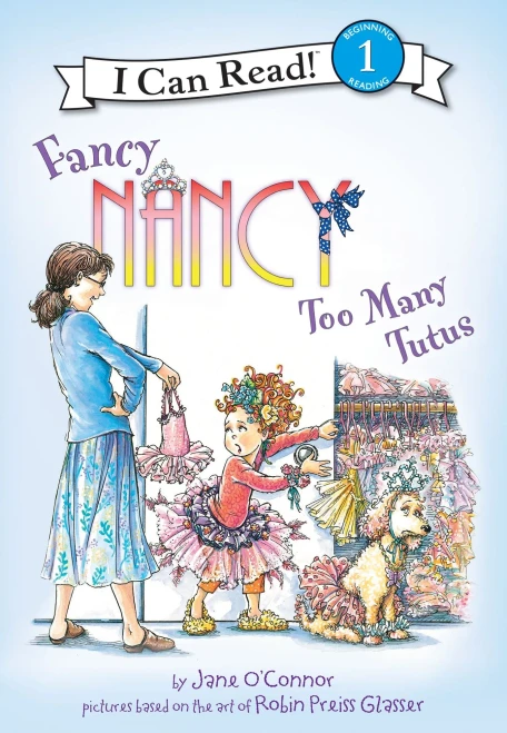Too Many Tutus (Fancy Nancy; I Can Read!; Beginning Reading, 1)