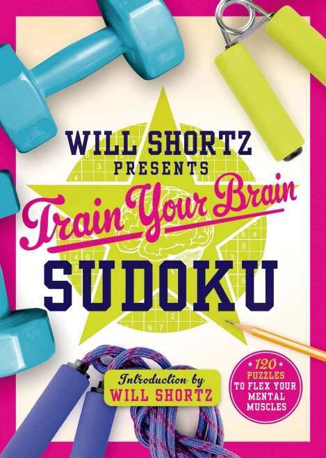 Will Shortz Presents Train Your Brain Sudoku: 200 Puzzles To Flex Your Mental Muscles