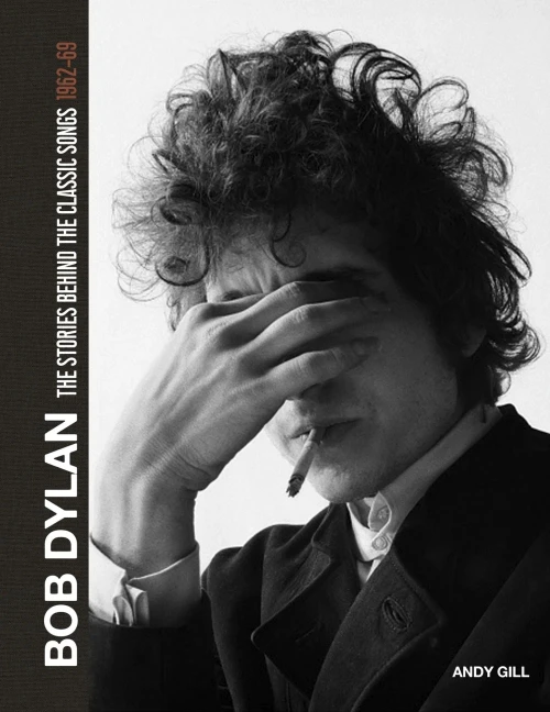 Bob Dylan: The Stories Behind The Songs 1962-68