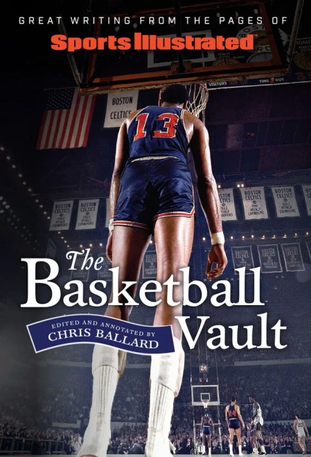 Sports Illustrated The Basketball Vault: Great Writing From The Pages Of Sports Illustrated
