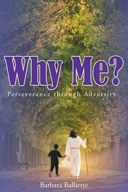 Why Me?: Perseverance Through Adversity