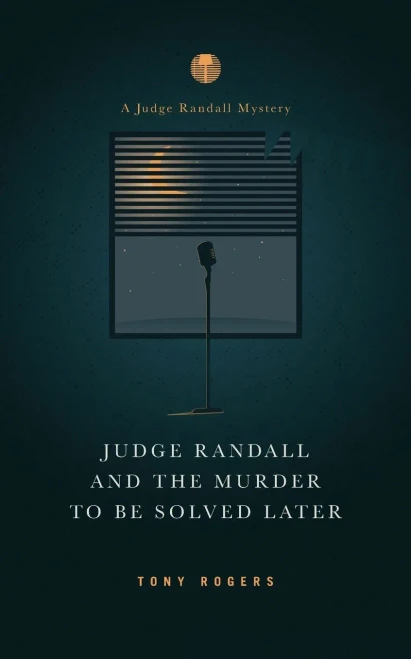 Judge Randall And The Murder To Be Solved Later (The Judge Randall Mysteries)