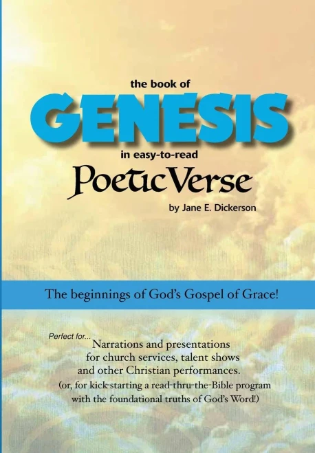 Genesis In Easy-To-Read Poetic Verse: The Beginnings Of God's Gospel Of Grace