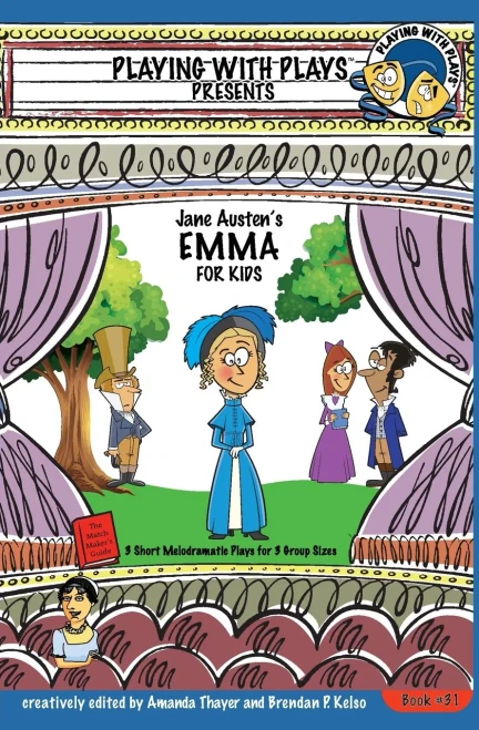 Jane Austen's Emma For Kids: 3 Short Melodramatic Plays For 3 Group Sizes (Playing With Plays)