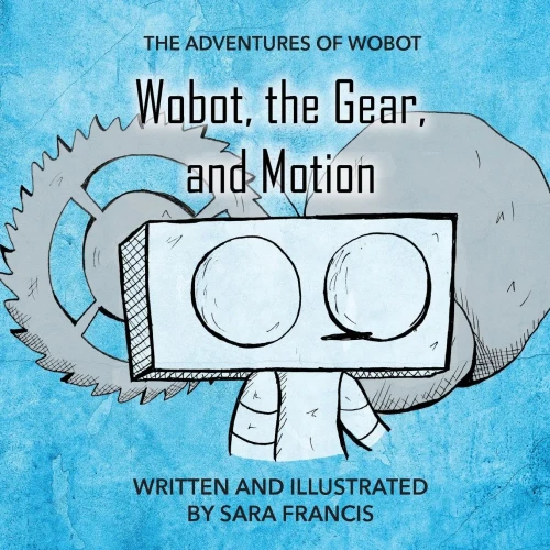 Wobot, The Gear, And Motion (Adventures Of Wobot)