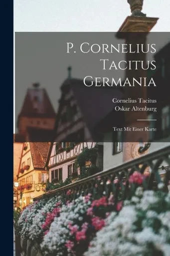 P. Cornelius Tacitus Germania: Text Mit Einer Karte (German Edition)