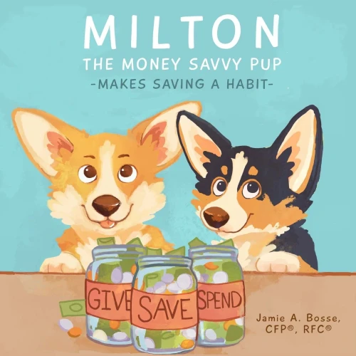 Milton The Money Savvy Pup: Makes Saving A Habit