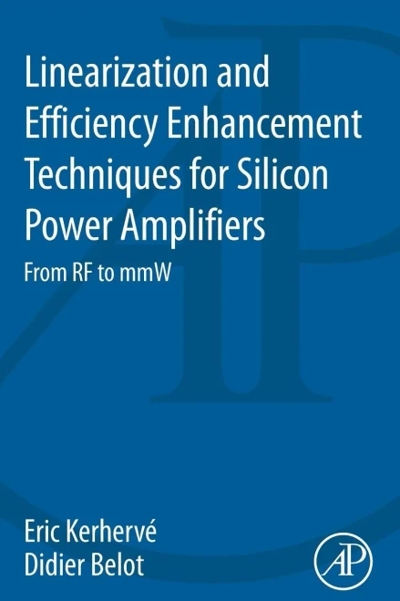 Linearization And Efficiency Enhancement Techniques For Silicon Power Amplifiers: From Rf To Mmw