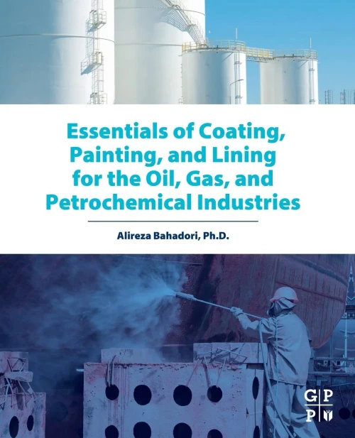 Essentials Of Coating, Painting, And Lining For The Oil, Gas, And Petrochemical Industries