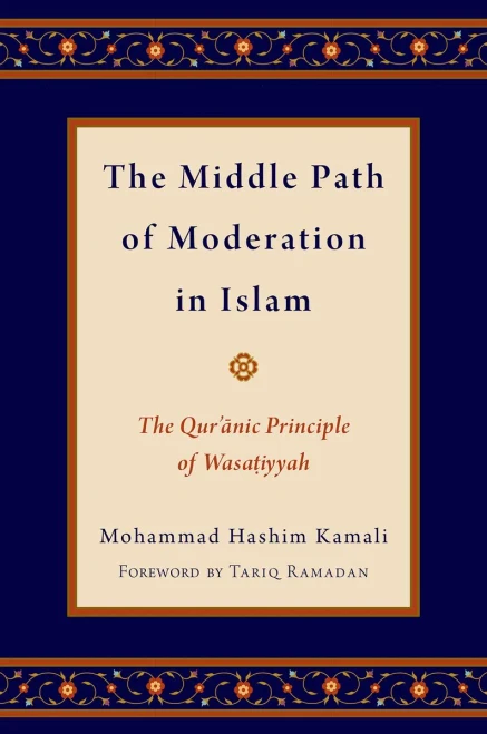 The Middle Path Of Moderation In Islam: The Qur'Anic Principle Of Wasatiyyah (Religion And Global Politics)