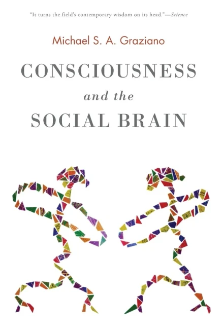Consciousness And The Social Brain