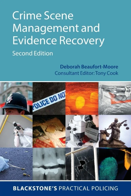 Crime Scene Management And Evidence Recovery (Blackstone's Practical Policing)